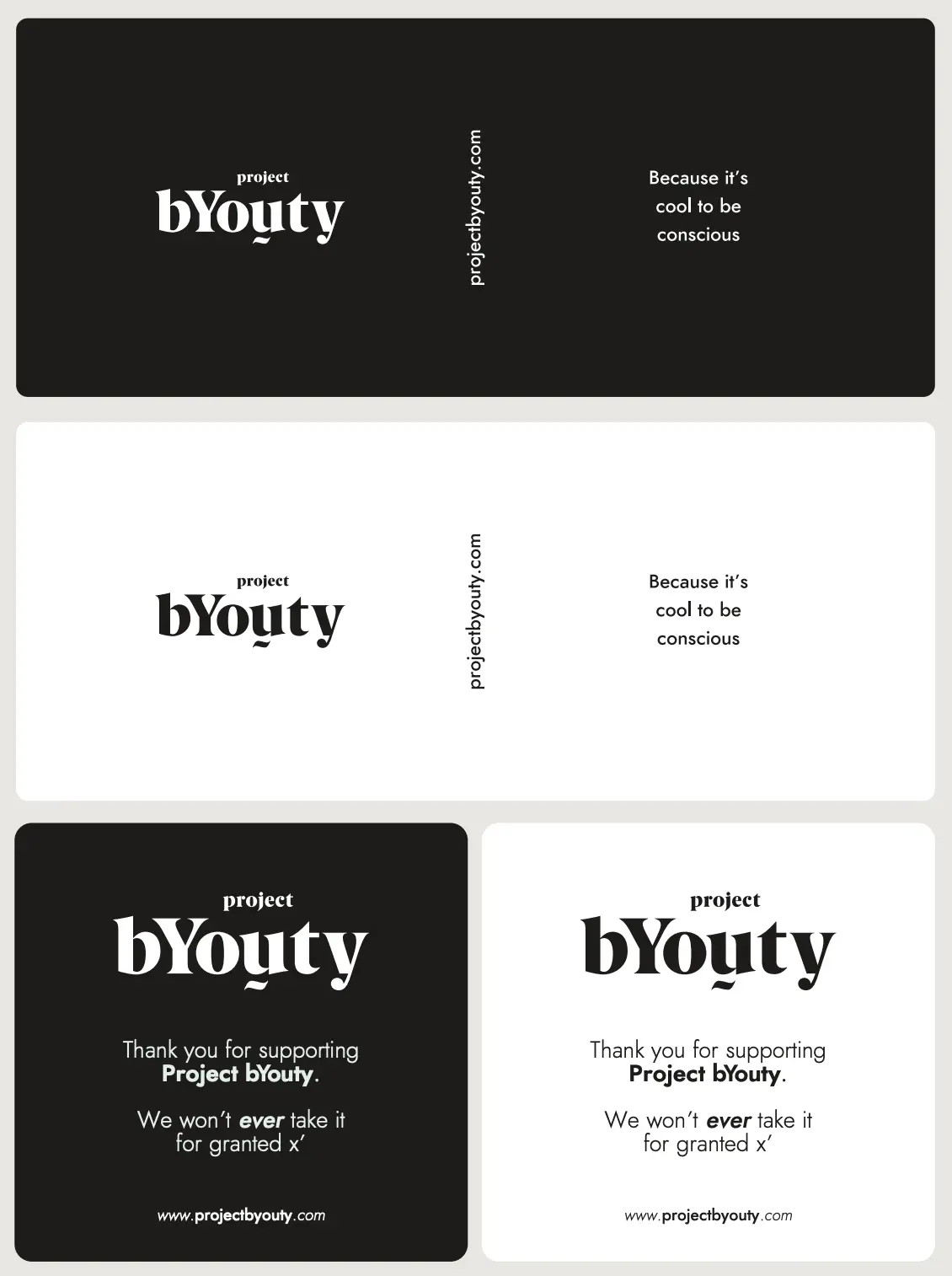 Minimalist branding thank-you and slogan cards for Project bYouty with the phrases 'Because it’s cool to be conscious' and 'We won’t ever take it for granted'.